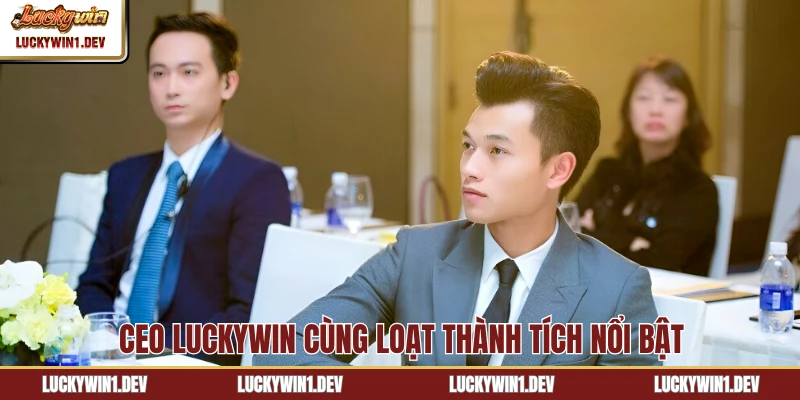 CEO LuckyWin cùng loạt thành tích nổi bật